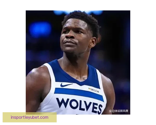 森林狼爱德华兹膝伤诊断更新复出时间保持不变缺席对阵开拓者比赛